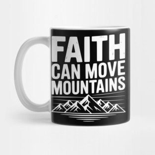 Faith Can Move Mountains Mug