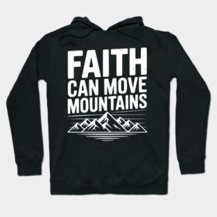 Faith Can Move Mountains Hoodie