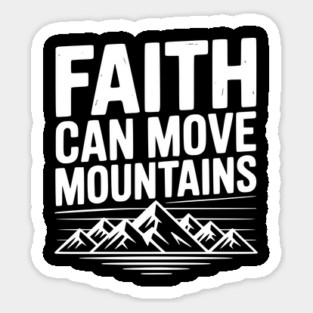 Faith Can Move Mountains Sticker