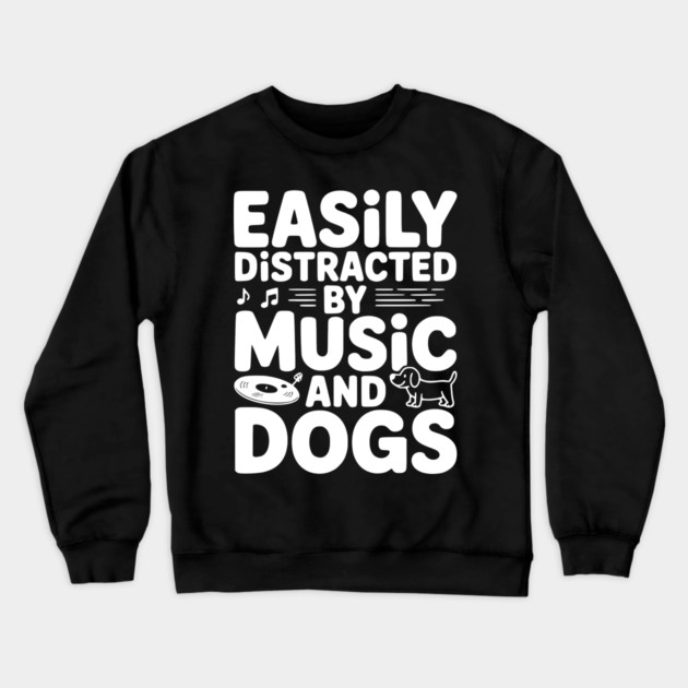 Easily Distracted by Music and Dogs Crewneck Sweatshirt by Frank Ring