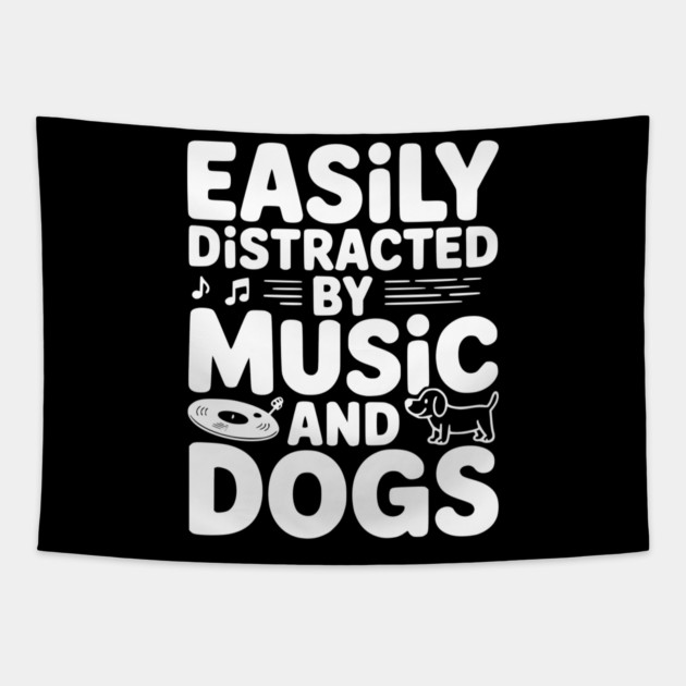 Easily Distracted by Music and Dogs Tapestry by Frank Ring