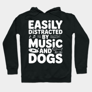 Easily Distracted by Music and Dogs Hoodie