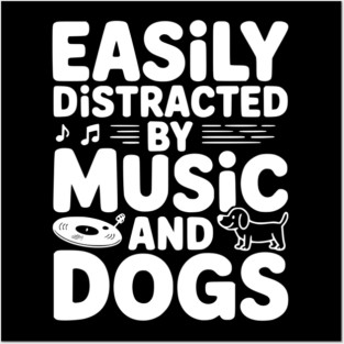 Easily Distracted by Music and Dogs Posters and Art