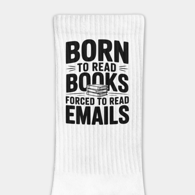 Born to Read Books Forced to Read Emails by Frank Ring