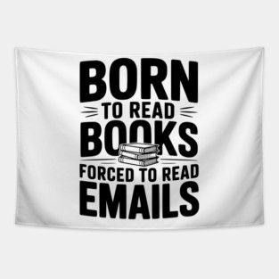 Born to Read Books Forced to Read Emails Tapestry