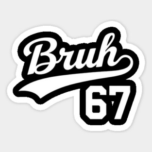 Bruh 67 Meme Funny Slang Sticker