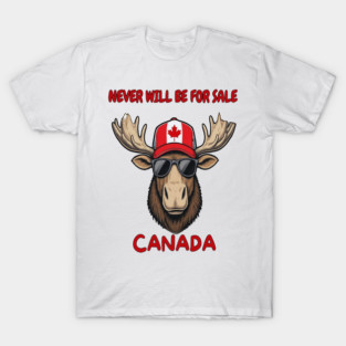 Canadian Moose Never Will Be For Sale Streetwear T-Shirt