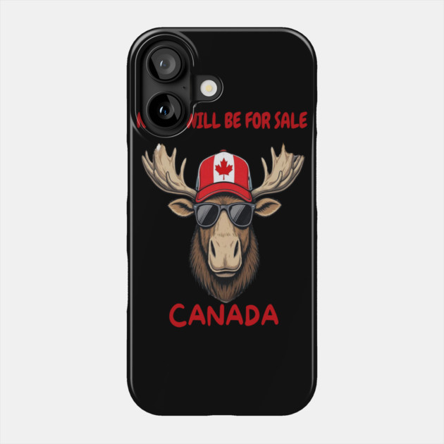 Canadian Moose Never Will Be For Sale Streetwear Phone Case by Art2Wear
