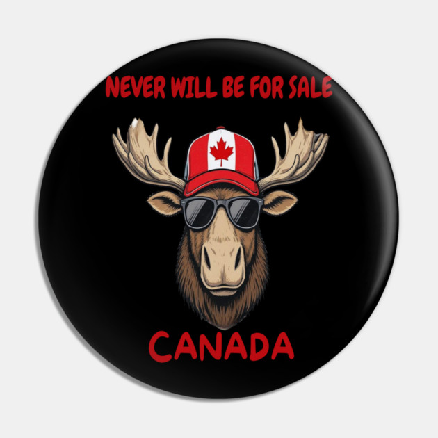 Canadian Moose Never Will Be For Sale Streetwear Pin by Art2Wear