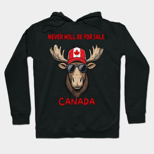 Canadian Moose Never Will Be For Sale Streetwear Hoodie by Art2Wear