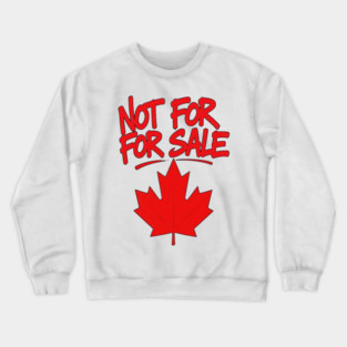 Not For Sale - Canada Streetwear Proud Canadian Crewneck Sweatshirt
