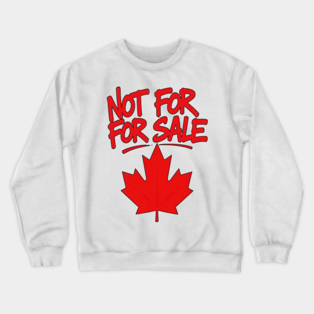 Not For Sale - Canada Streetwear Proud Canadian Crewneck Sweatshirt by Art2Wear