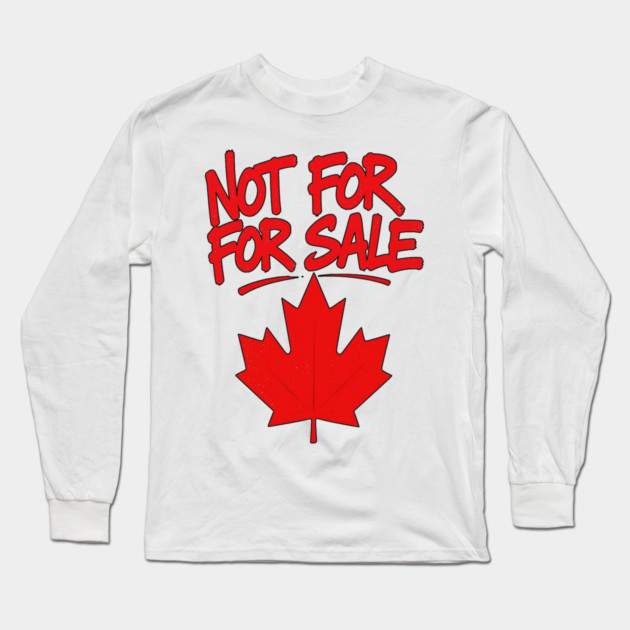Not For Sale - Canada Streetwear Proud Canadian Long Sleeve T-Shirt by Art2Wear