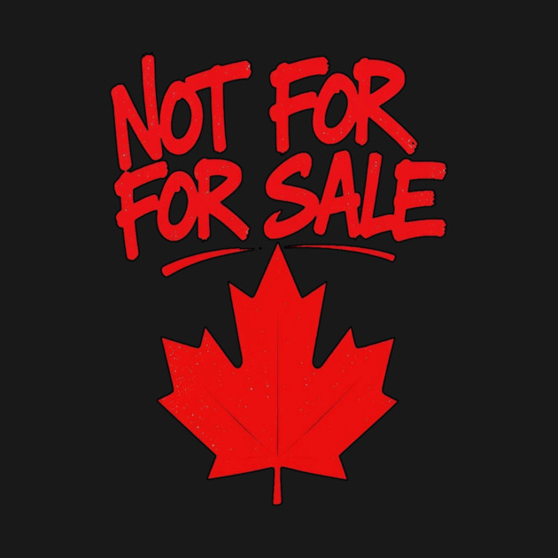 Not For Sale - Canada Streetwear Proud Canadian by Art2Wear