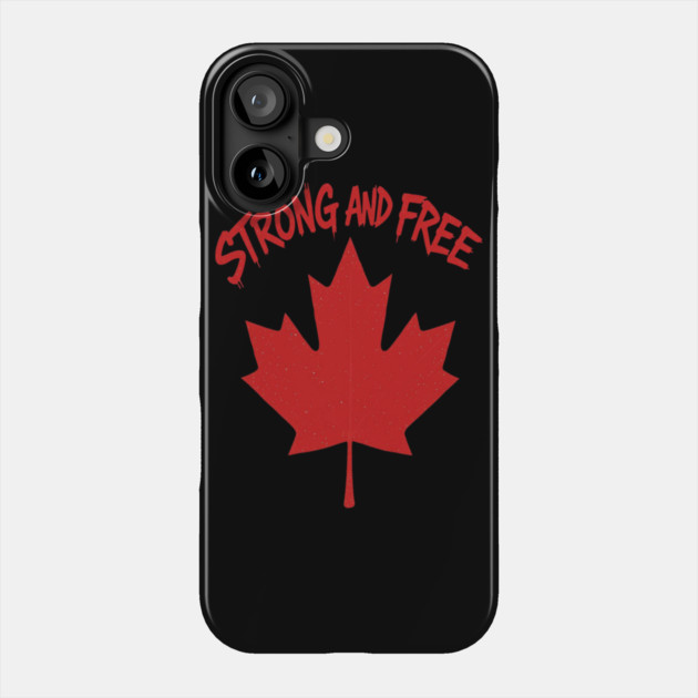 Strong and Free Canada Maple Leaf Pride Streetwear Phone Case by Art2Wear
