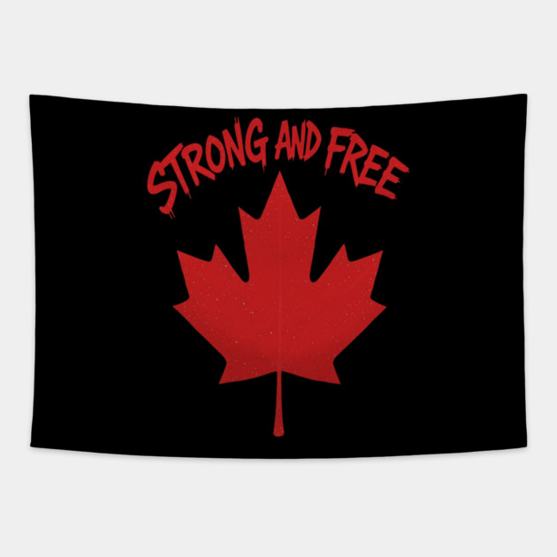 Strong and Free Canada Maple Leaf Pride Streetwear Tapestry by Art2Wear