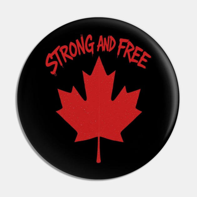 Strong and Free Canada Maple Leaf Pride Streetwear Pin by Art2Wear