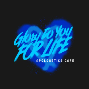 Glory to You For Life! Blue Heart Bold Word T-Shirt