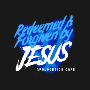 Redeemed & Forgiven By Jesus! Bold Words T-Shirt