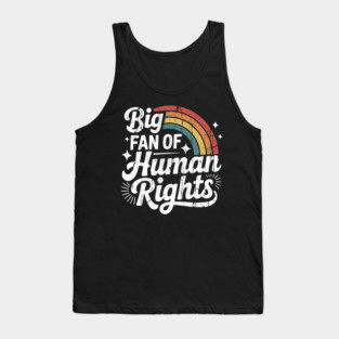 Big Fan Of Human Rights Retro Rainbow Positive Message Tank Top