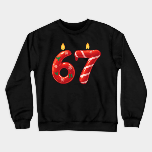 67 Christmas Candles and Candy Holiday (6,7) Six Seve Meme Crewneck Sweatshirt by shirtlux