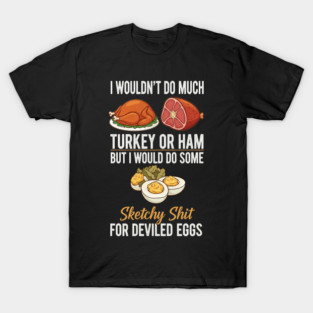 Funny Deviled Eggs Quote with Bold Sketchy T-Shirt