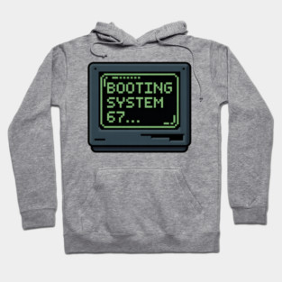 6 7 Meme Booting System 67 Six Seven Tech Humor Hoodie