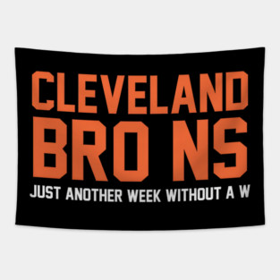 Cleveland Browns funny,  Just another week without a W - Bro ns Tapestry