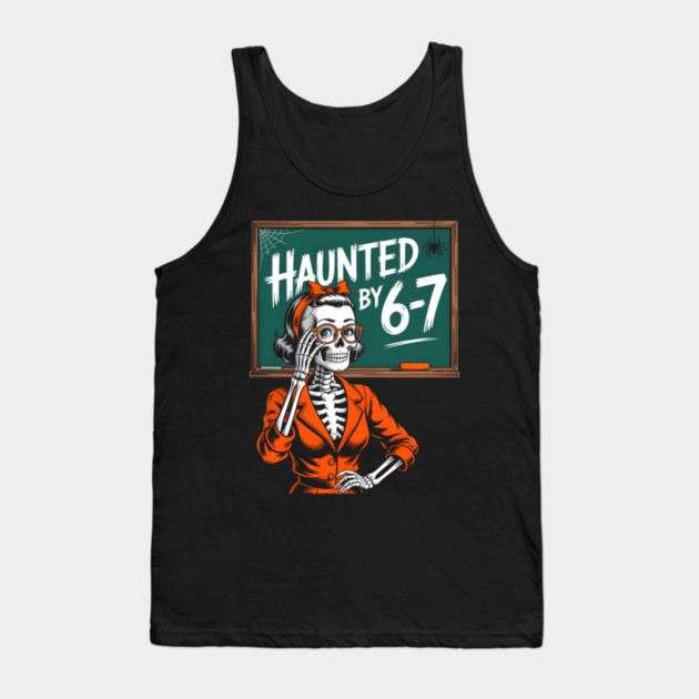 Haunted by 6-7 Halloween Skeleton Teacher Tank Top by norhando