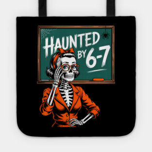 Haunted by 6-7 Halloween Skeleton Teacher Tote