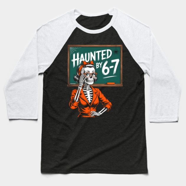 Haunted by 6-7 Halloween Skeleton Teacher Baseball T-Shirt by norhando
