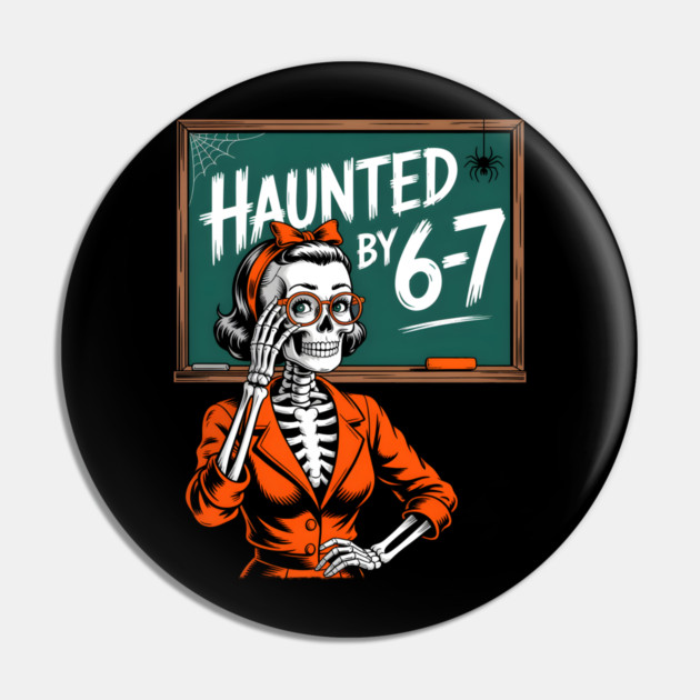 Haunted by 6-7 Halloween Skeleton Teacher Pin by norhando