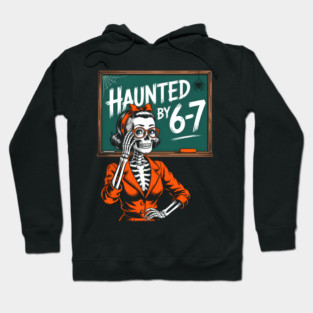 Haunted by 6-7 Halloween Skeleton Teacher Hoodie