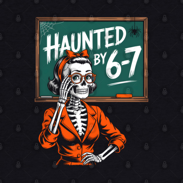 Haunted by 6-7 Halloween Skeleton Teacher by norhando