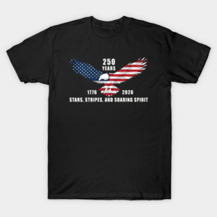 Stars, Stripes, and Soaring Spirit – 250 Years of Freedom T-Shirt
