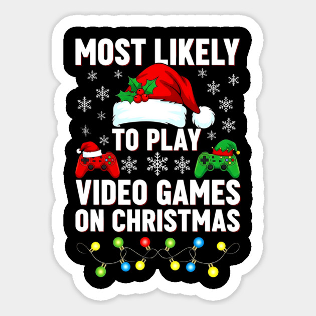 Most Likely To Play Video Games On Christmas - Gamer Holiday Magnet by UrbanLifeApparel