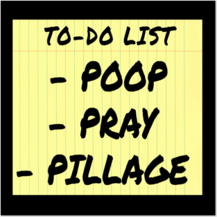 Poop Pray Pillage To Do List Posters and Art