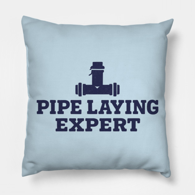 Pipe Laying Expert Pillow by ArtistTee ⭐⭐⭐⭐⭐