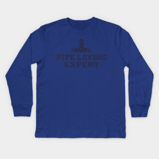 Pipe Laying Expert Kids Long Sleeve T-Shirt