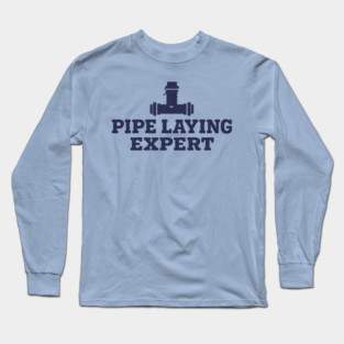 Pipe Laying Expert Long Sleeve T-Shirt
