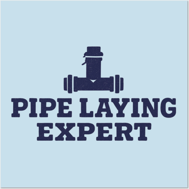 Pipe Laying Expert Wall Art by ArtistTee ⭐⭐⭐⭐⭐