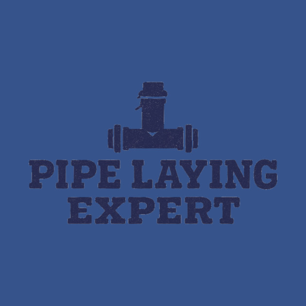 Pipe Laying Expert by ArtistTee ⭐⭐⭐⭐⭐