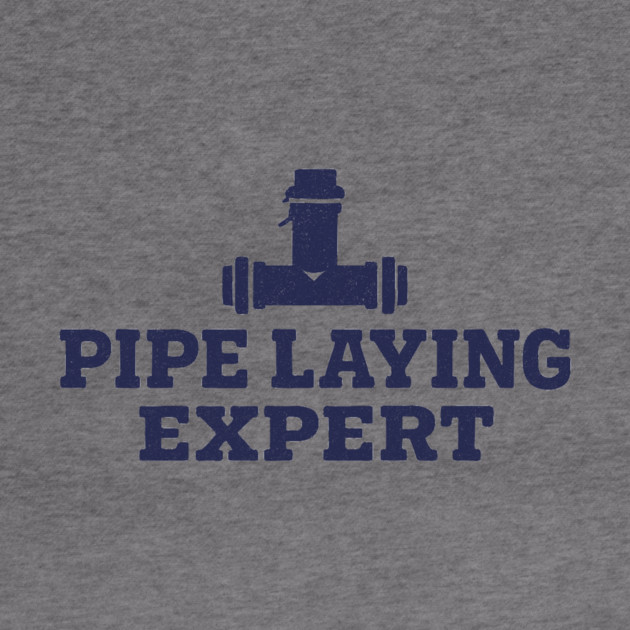 Pipe Laying Expert by ArtistTee ⭐⭐⭐⭐⭐