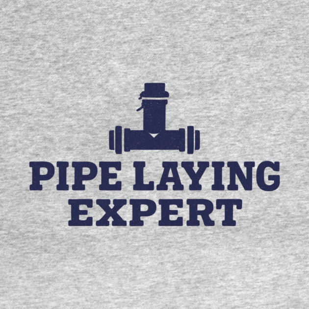 Pipe Laying Expert by ArtistTee ⭐⭐⭐⭐⭐