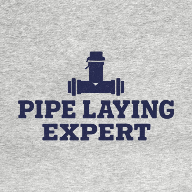 Pipe Laying Expert by ArtistTee ⭐⭐⭐⭐⭐