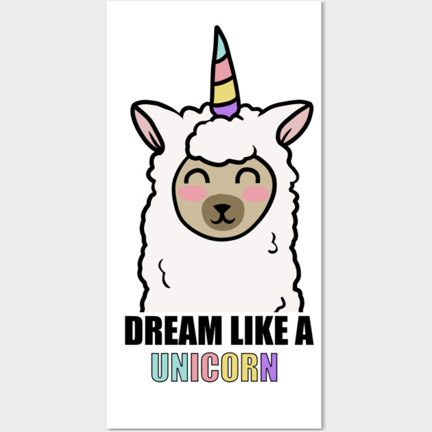 Dream Like a Unicorn Cute Llama Alpaca Wall Art by logiamerch
