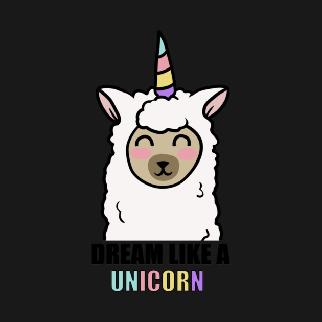 Dream Like a Unicorn Cute Llama Alpaca by logiamerch