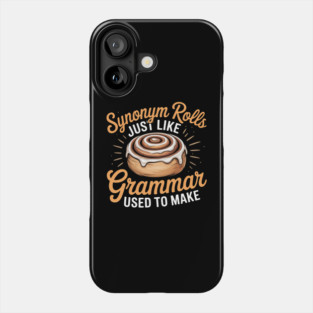 Synonym Rolls Just Like Grammar Used to Make Funny Grammar Phone Case