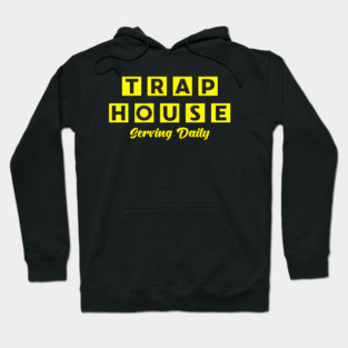 Trap House Serving Daily Hoodie