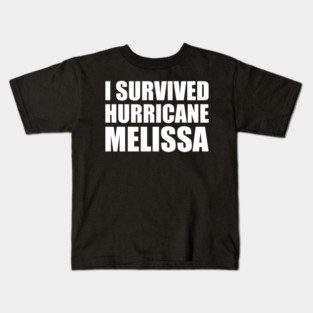 OCT-216 I Survived hurricane melissa 2025 Tropical Storm Kids T-Shirt